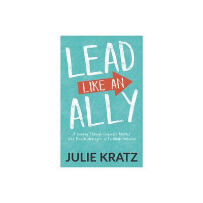 Lead Like an Ally - by Julie Kratz (Paperback)