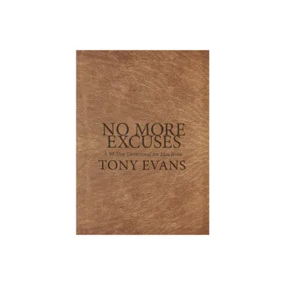 No More Excuses: A 90-Day Devotional for Men - by Tony Evans (Leather Bound)