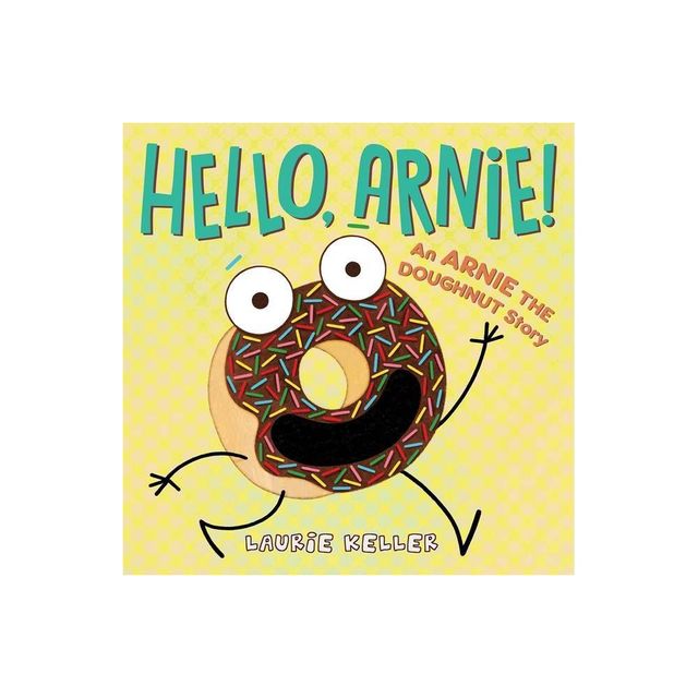 Hello, Arnie! - (Adventures of Arnie the Doughnut) by Laurie Keller (Hardcover)