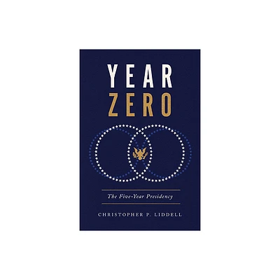 Year Zero - (Miller Center Studies on the Presidency) by Christopher P Liddell (Hardcover)