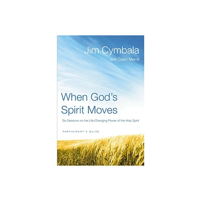 When Gods Spirit Moves Bible Study Participants Guide - by Jim Cymbala (Paperback)