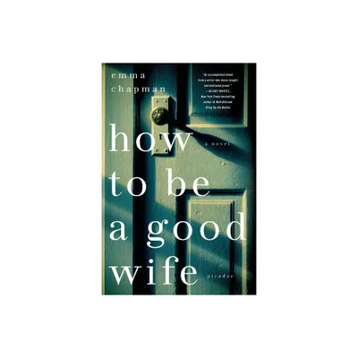 How To Be a Good Wife - by Emma Chapman (Paperback)