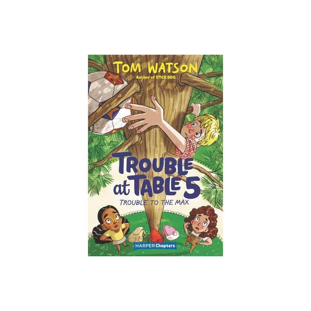 Trouble at Table 5 #5: Trouble to the Max - by Tom Watson (Hardcover)