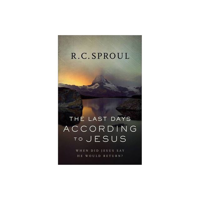 The Last Days According to Jesus - by R C Sproul (Paperback)