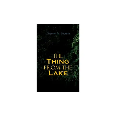 The Thing from the Lake - by Eleanor M Ingram (Paperback)