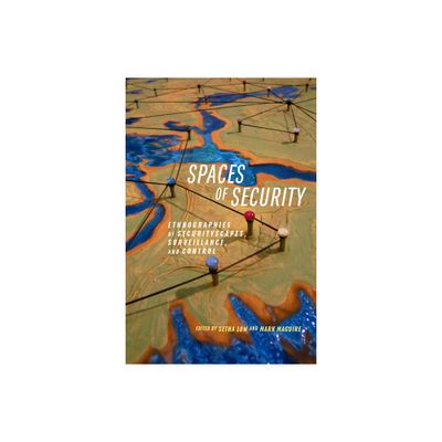 Spaces of Security - by Setha Low & Mark Maguire (Paperback)