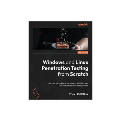 Windows and Linux Penetration Testing from Scratch - Second Edition - 2nd Edition by Phil Bramwell (Paperback)