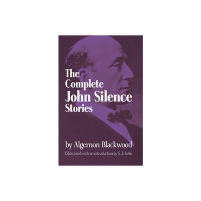 Complete John Silence Stories - (Dover Literature: Gothic/Horror) by Algernon Blackwood (Paperback)