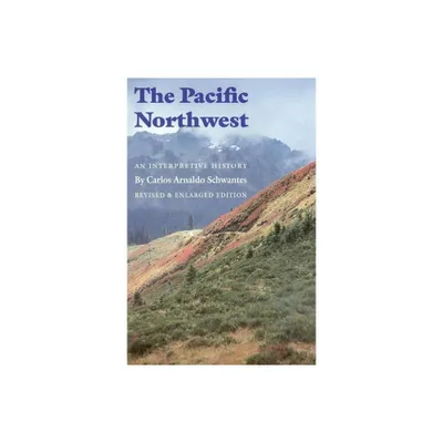 The Pacific Northwest - by Carlos Arnaldo Schwantes (Paperback)