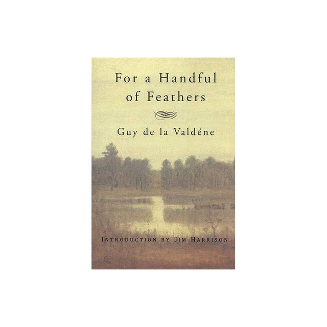 For a Handful of Feathers - by Guy de la Valdne (Paperback)