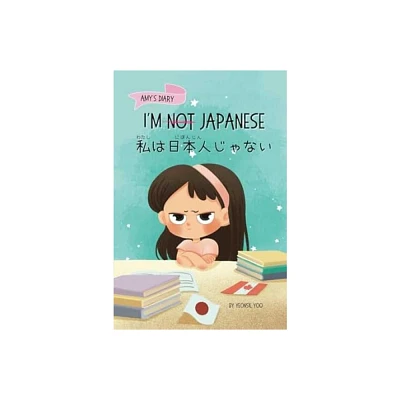 Im Not Japanese: Amys Diary [Bilingual Japanese & English] - (Japanese-English Kids Collection) by Independently Published (Paperback)