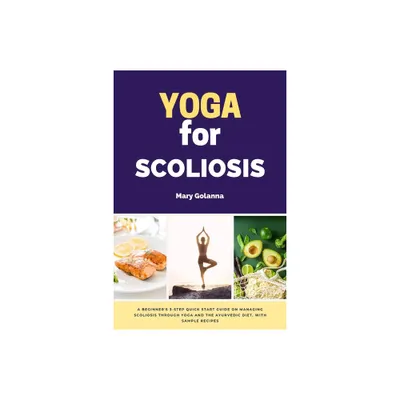 Yoga for Scoliosis - by Mary Golanna (Paperback)