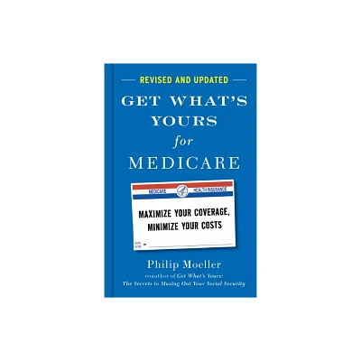 Get Whats Yours for Medicare - Revised and Updated - by Philip Moeller (Hardcover)