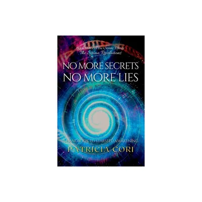 No More Secrets, No More Lies - by Patricia Cori (Paperback)