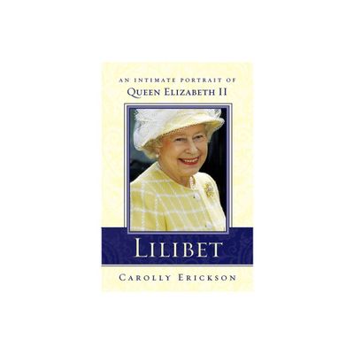 Lilibet - by Carolly Erickson (Paperback)