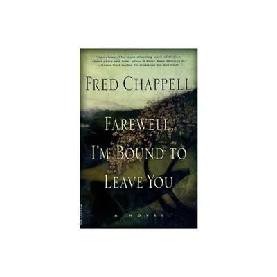 Farewell, Im Bound to Leave You - (Kirkman Family Cycle) 2nd Edition by Fred Chappell (Paperback)