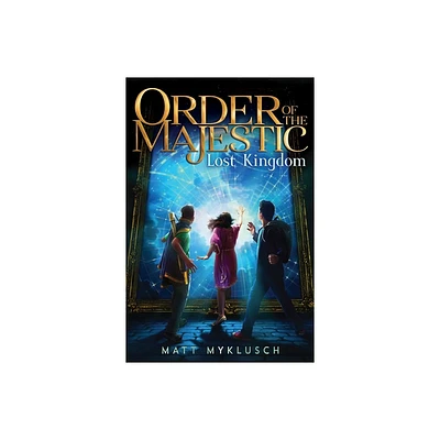 Lost Kingdom, 2 - (Order of the Majestic) by Matt Myklusch (Hardcover)