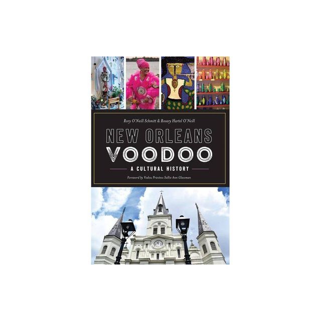 New Orleans Voodoo - by Rory ONeill Schmitt & Rosary Hartel ONeill (Paperback)