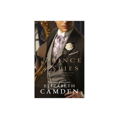 The Prince of Spies - (Hope and Glory) by Elizabeth Camden (Paperback)