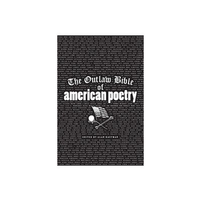 The Outlaw Bible of American Poetry - by Alan Kaufman (Paperback)