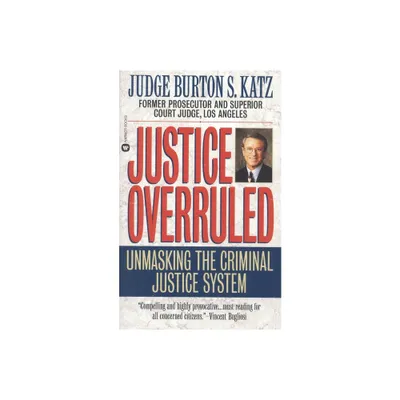 Justice Overruled - by Burton S Katz (Paperback)