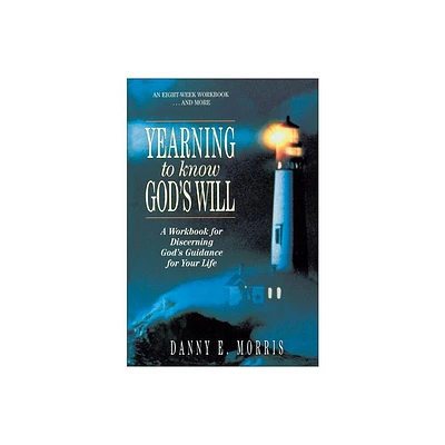 Yearning to Know Gods Will - by Danny E Morris (Paperback)