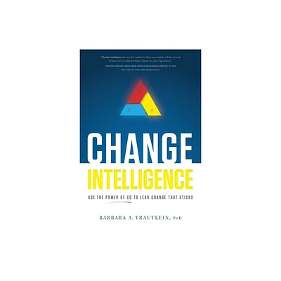 Change Intelligence - by Barbara A Trautlein (Paperback)