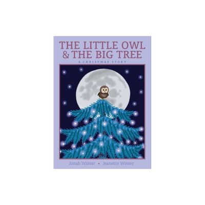 The Little Owl & the Big Tree - by Jonah Winter (Hardcover)