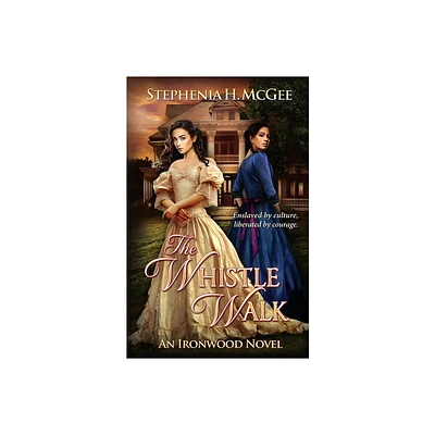 The Whistle Walk - (Ironwood Plantation Family Saga) by Stephenia H McGee (Paperback)