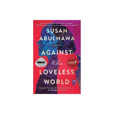 Against the Loveless World - by Susan Abulhawa (Paperback)