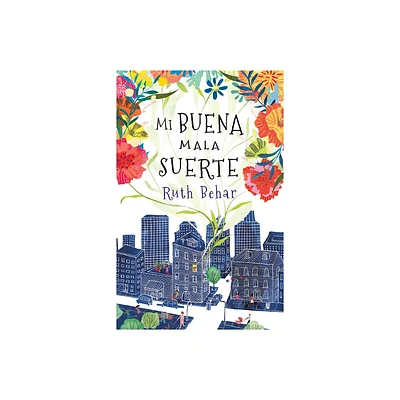 Mi Buena Mala Suerte / Lucky Broken Girl - by Ruth Behar (Paperback)