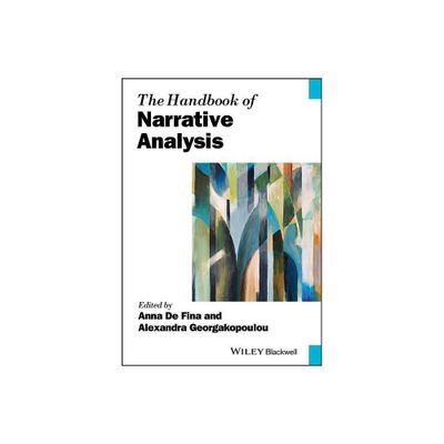 The Handbook of Narrative Analysis - (Blackwell Handbooks in Linguistics) by Anna de Fina & Alexandra Georgakopoulou (Paperback)