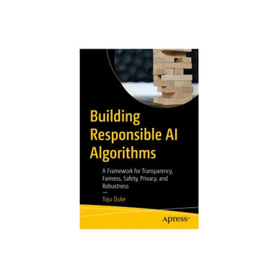 Building Responsible AI Algorithms - by Toju Duke (Paperback)