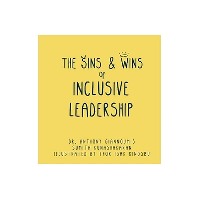 The Sins and Wins of Inclusive Leadership - by Anthony Giannoumis & Sumita Kunashakaran (Hardcover)