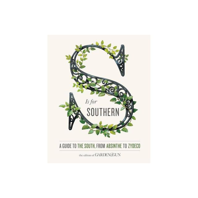 S Is for Southern - (Garden & Gun Books) by Editors of Garden and Gun & David Dibenedetto (Hardcover)