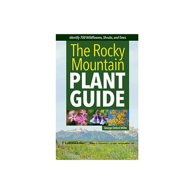 The Rocky Mountain Plant Guide - by George Oxford Miller (Paperback)