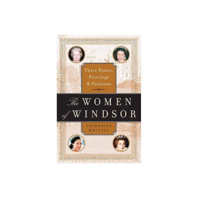 The Women of Windsor - by Catherine Whitney (Paperback)