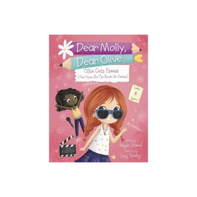 Olive Becomes Famous (and Hopes She Can Become Un-Famous) - (Dear Molly, Dear Olive) by Megan Atwood (Paperback)