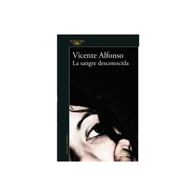 La Sangre Desconocida / Unknown Blood - by Vicente Alfonso (Paperback)