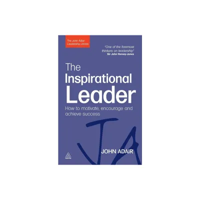 The Inspirational Leader - (John Adair Leadership Library) by John Adair (Paperback)