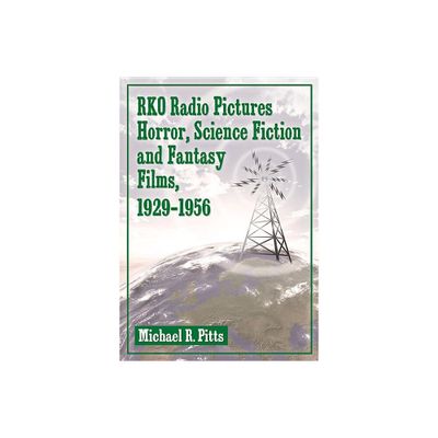 RKO Radio Pictures Horror, Science Fiction and Fantasy Films, 1929-1956 - by Michael R Pitts (Paperback)