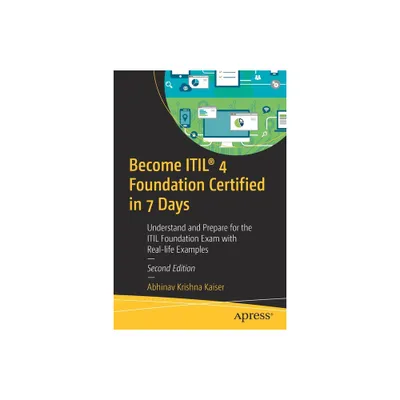 Become Itil(r) 4 Foundation Certified in 7 Days - 2nd Edition by Abhinav Krishna Kaiser (Paperback)