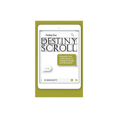 Finding Your Destiny Scroll - by Sheri Scott (Paperback)