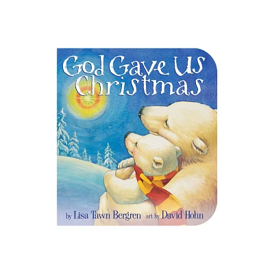 God Gave Us Christmas - By Lisa Tawn Bergren ( Hardcover )