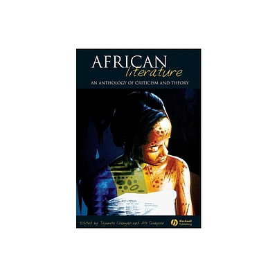 African Literature - by Tejumola Olaniyan & Ato Quayson (Paperback)