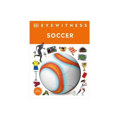 Eyewitness Soccer - (DK Eyewitness) by DK (Hardcover)