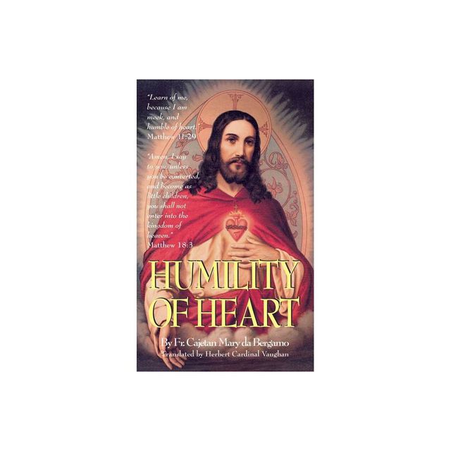 Humility of Heart - by Cajetan Mary Da Bergamo (Paperback)