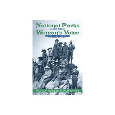 National Parks and the Womans Voice - by Polly Welts Kaufman (Paperback)