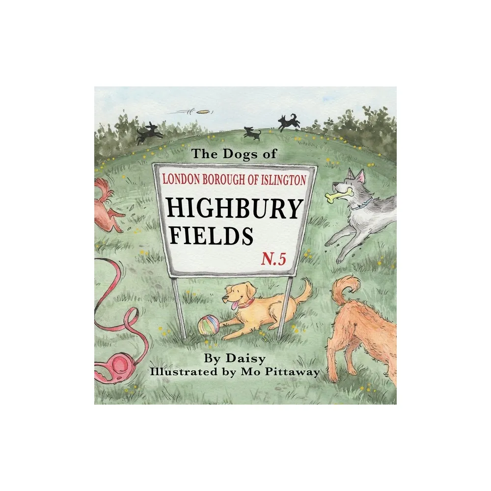 Maple Publishers The Dogs of Highbury Fields - by Debbie Dunning  (Hardcover) | The Market Place