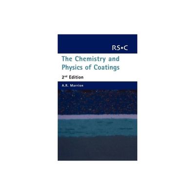 Chemistry and Physics of Coatings - 2nd Edition by Alistair R Marrion (Hardcover)